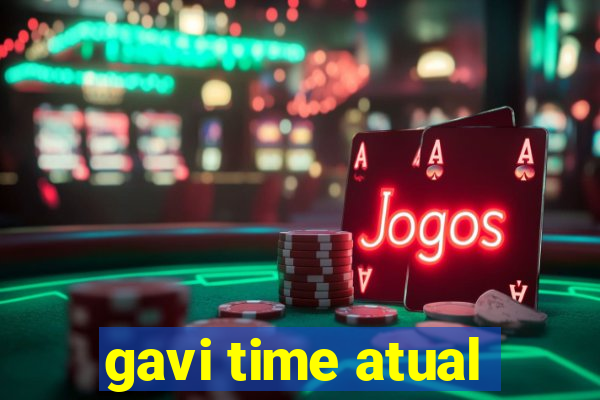 gavi time atual